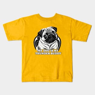 My pug dog is my thunder buddy Kids T-Shirt